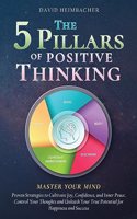 5 Pillars of Positive Thinking - Master Your Mind