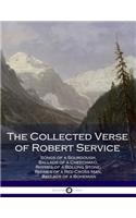 The Collected Verse of Robert Service: Songs of a Sourdough, Ballads of a Cheechako, Rhymes of a Rolling Stone, Rhymes of a Red Cross Man, Ballads of a Bohemian