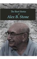 The Short Stories of Alex B. Stone