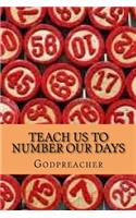 Teach Us To Number Our Days: Wisdom is the Principle Thing