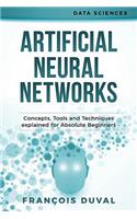 Artificial Neural Networks: Concepts, Tools and Techniques Explained for Absolute Beginners