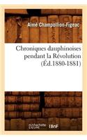 Chroniques Dauphinoises Pendant La Révolution (Éd.1880-1881)