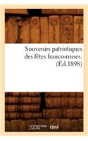 Souvenirs Patriotiques Des Fêtes Franco-Russes. (Éd.1898)