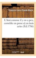 L'Ami Comme Il Y En a Peu, Comédie En Prose Et En Trois Actes