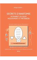 Alphabet du Faux Mouvement et Métanoïa: Secrets d'Anatomie