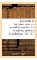 Répertoire Général Et Raisonné de l'Enregistrement Des Contributions Directes: Des Domaines, Du Timbre Et Des Hypothèques. Tome 1