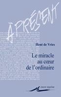 Le Miracle Au Coeur de l'Ordinaire