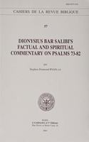 Dionysius bar Salibi's Factual and Spiritual Commentary on Psalms 73-82: (Volume 57 Cahiers de la Revue Biblique)