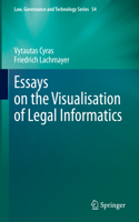 Essays on the Visualisation of Legal Informatics: (54 Law, Governance and Technology Series)
