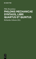 Philonis mechanicae syntaxis, libri quartus et quintus