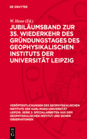 Jubiläumsband zur 35. Wiederkehr des Gründungstages des Geophysikalischen Instituts der Universität Leipzig