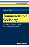 Traumasensible Seelsorge: Grundlinien Fur Die Arbeit Mit Gewaltbetroffenen