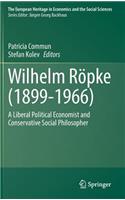 Wilhelm Röpke (1899-1966): A Liberal Political Economist and Conservative Social Philosopher