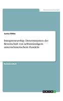 Intrapreneurship. Determinanten der Bereitschaft von selbstständigem unternehmerischem Handeln