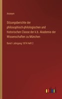 Sitzungsberichte der philosophisch-philologischen und historischen Classe der k.b. Akademie der Wissenschaften zu Munchen