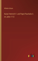 Kaiser Heinrich V. und Papst Paschalis II. im Jahre 1112