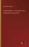 Naval Officer: or, The Pirate's Cave: a Thrilling Story of the Last War