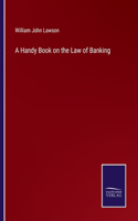 Handy Book on the Law of Banking