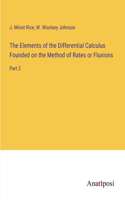 Elements of the Differential Calculus Founded on the Method of Rates or Fluxions