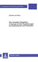 Die monetaere Integration in Europa in ihren Auswirkungen auf Deutschland und Frankreich