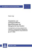 Gesetzliche Und Rechtsgeschaeftliche Beschraenkungen Der Maengelrechte Des Kaeufers