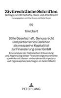 Stille Gesellschaft, Genussrecht Und Partiarisches Darlehen ALS Mezzanine Kapitaltitel Zur Finanzierung Einer Gmbh