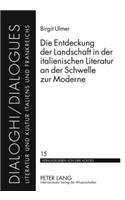 Die Entdeckung Der Landschaft in Der Italienischen Literatur an Der Schwelle Zur Moderne