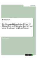 Die Schwarze Pädagogik des 18. und 19. Jahrhunderts nach Katharina Rutschky und deren Renaissance im 21. Jahrhundert