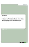Subjektives Wohlbefinden in der Schule - Bedingungen und Zusammenhänge