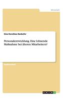 Personalentwicklung. Eine lohnende Maßnahme bei älteren Mitarbeitern?