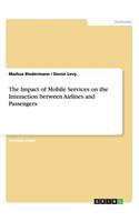 The Impact of Mobile Services on the Interaction between Airlines and Passengers: (English)