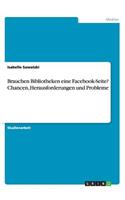 Brauchen Bibliotheken eine Facebook-Seite? Chancen, Herausforderungen und Probleme