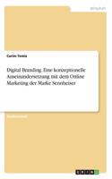 Digital Branding. Eine konzeptionelle Auseinandersetzung mit dem Online Marketing der Marke Sennheiser