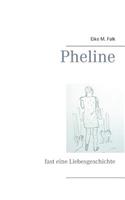 Pheline: fast eine Liebesgeschichte