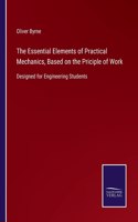 Essential Elements of Practical Mechanics, Based on the Priciple of Work: Designed for Engineering Students