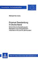 Emanuel Swedenborg in Deutschland: Eine Kritische Darstellung Der Rezeption Des Schwedischen Visionaers Im 18. Und 19. Jahrhundert