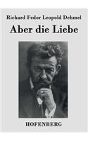 Aber die Liebe