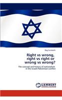 Right Vs Wrong, Right Vs Right or Wrong Vs Wrong?