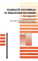 Pluralité Culturelle Et Éducation En Suisse- Etre Migrant II: Etre Migrant II