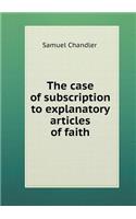 The case of subscription to explanatory articles of faith