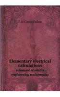 Elementary electrical calculations a manual of simple engineering mathematics: (English)