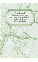 A Technical Description of the Engineering Building of the Institute of Technology
