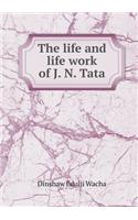 The life and life work of J. N. Tata