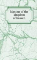 MAXIMS OF THE KINGDOM OF HEAVEN