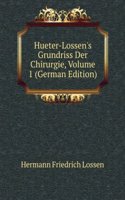 Hueter-Lossen's Grundriss Der Chirurgie, Volume 1 (German Edition)