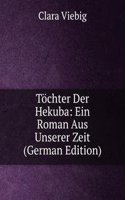 Tochter Der Hekuba: Ein Roman Aus Unserer Zeit (German Edition)