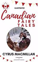 Canadian Fairy Tales: [Illustrated Edition]
