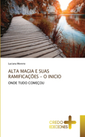Alta Magia E Suas Ramificações - O Inicio