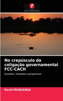 No crepúsculo da coligação governamental FCC-CACH