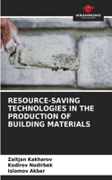 Resource-Saving Technologies in the Production of Building Materials